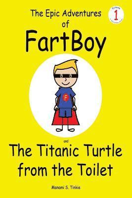 bokomslag The Epic Adventures of FartBoy and the Titanic Turtle from the Toilet: (Full Color)