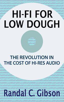 bokomslag Hi-Fi For Low Dough: The Revolution In The Cost Of Hi-Res Audio