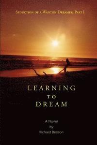 bokomslag Learning to Dream: Seduction of a Wanton Dreamer, Part I