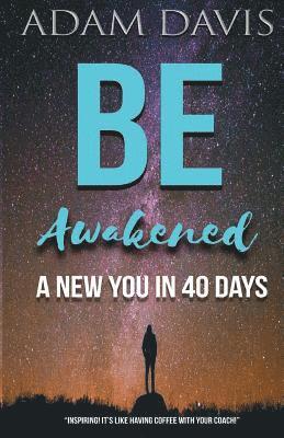 bokomslag Be Awakened: A New You in 40 Days