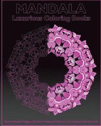 bokomslag Luxurious Coloring: Sacred Mandala Designs, Miracle 50 Design Coloring Art, An Advanced Coloring Book For Adults, Beautiful Relaxation, Co