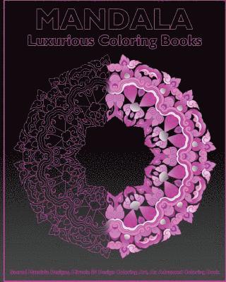 bokomslag Luxurious Coloring: Sacred Mandala Designs, Miracle 50 Design Coloring Art, An Advanced Coloring Book For Adults, Beautiful Relaxation, Co