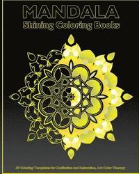 bokomslag Shining Mandala: 50 Coloring Templates for Meditation and Relaxation, Art Color Therapy, Self-Help Creativity and Broader Imagination