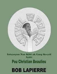 bokomslag Inisyasyon Nan Kilti Ak Lang Kreyòl Ayiti: Pyonye yo: Pou Christian Beaulieu