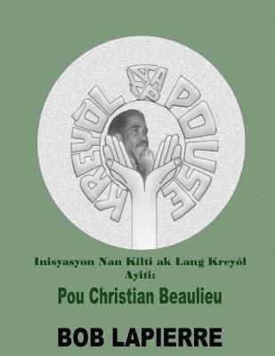 Bob Lapierre - Inisyasyon Nan Kilti Ak Lang Kreyòl Ayiti: Pyonye yo: Pou Christian Beaulieu, Häftad