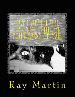Ray Martin - Ray Martini and Friends Fight the Four Paws of Evil, Häftad
