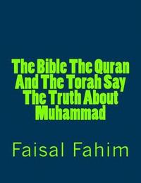 bokomslag The Bible The Quran And The Torah Say The Truth About Muhammad