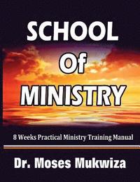 bokomslag School Of Ministry: 8 Weeks Practical Ministry Training Manual