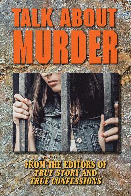 Editors of True Story and True Confessio - Talk About Murder, Häftad
