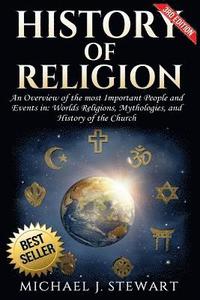 bokomslag History of Religion: An Overview of the most Important People and Events in The World's Religions, Mythologies History of the Church