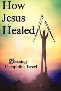 bokomslag How Jesus Healed