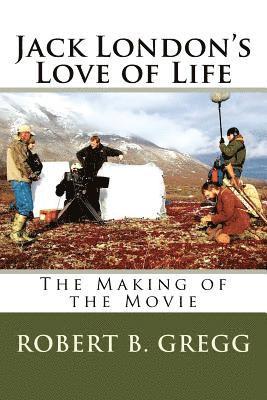 Jack London's Love of Life: The Making of the Movie 1