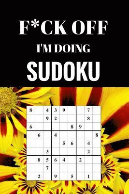 F*ck off I'm Doing Sudoku: Relax and do some Sudoku