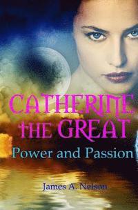 bokomslag CATHERINE the GREAT; Power and Passion