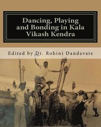 bokomslag Dancing, Playing and Bonding in Kala Vikash Kendra