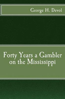 bokomslag Forty Years a Gambler on the Mississippi