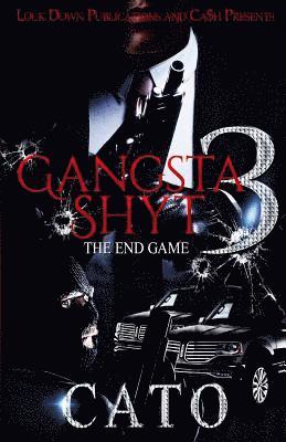 Gangsta Shyt 3: The End Game 1
