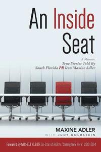 bokomslag An Inside Seat: A Memoir: True Stories Told By South Florida PR Icon Maxine Adler