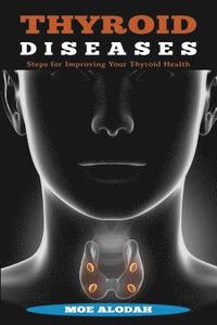 bokomslag Thyroid Diseases: Steps for Improving Your Thyroid Health