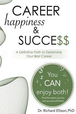 Richard Ellison - Career Happiness and Success: A Definitive Path to Determine Your Best Career, Häftad