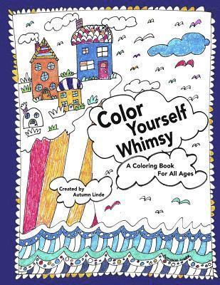 Autumn Linde - Color Yourself Whimsy: A Coloring Book For All Ages, Häftad