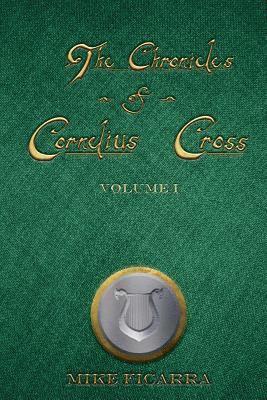 bokomslag The Chronicles of Cornelius Cross, Vol.1