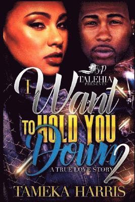 I Want To Hold You Down Part 2 1