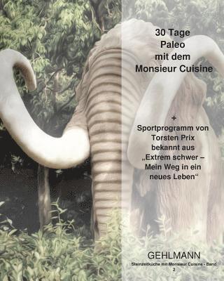 Steinzeitküche mit Monsieur Cuisine: 30 Tage Paleo mit dem Monsieur Cuisine 1