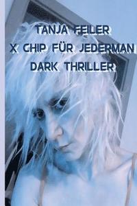 bokomslag Der X Chip Fuer Jederman: Dark Thriller