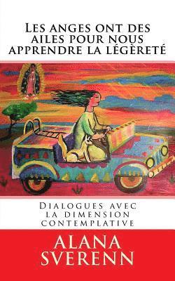 bokomslag Les anges ont des ailes pour nous apprendre la legerete: Dialogues avec la dimension contemplative