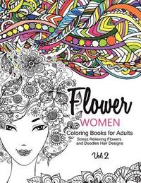 bokomslag Flower Women Coloring Books for Adults: An Adult Coloring Book with Beautiful Women, Floral Hair Designs, and Inspirational Patterns for Relaxation an