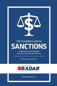 bokomslag The Complete Guide to Sanctions: Understanding and Managing Sanctions Screening