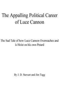 bokomslag The Appalling Political Career of Luce Cannon: The Sad Tale of how Luce Cannon Overreaches and is Hoist with his own Petard