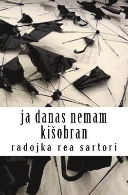 Radojka Rea Sartori, Radojka Rea Sartori - Ja Danas Nemam Kisobran, Häftad