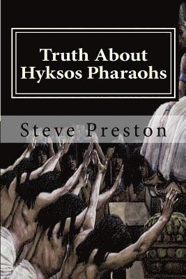 Truth About Hyksos Pharaohs 1