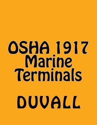 bokomslag OSHA 1917 Marine Terminals 2017 Edition: OSHA Part 1917 Marine Terminals Textbook