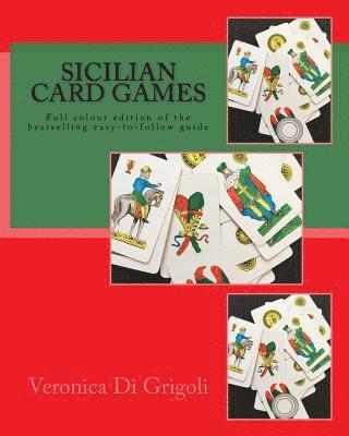 Sicilian Card Games: An easy-to-follow guide (Colour Edition): Full colour large-format edition of the bestselling easy-to-follow guide 1