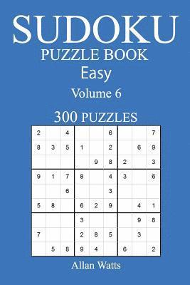 300 Easy Sudoku Puzzle Book: Volume 6 1