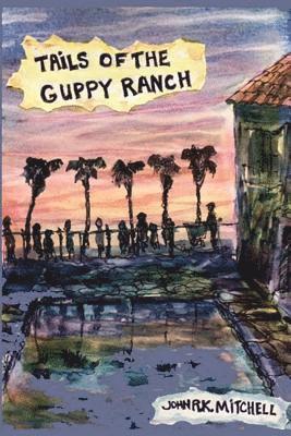 Tails of the Guppy Ranch: An LA Story 1