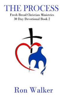 bokomslag The Process: Fresh Bread Ministries 30 Day Devotional