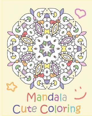 bokomslag Mandala Cute Coloring: A Coloring Book Featuring 50 Artworks, Beautiful Relaxation, Artists' Coloring Book, Coloring Is Fun and Easy To Compl