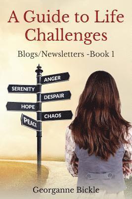 A Guide for Life Challenges: Blogs/Newsletters - Book 1 1