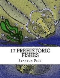 bokomslag 17 Prehistoric Fishes: Everyone Should Know About