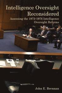 bokomslag Intelligence Oversight Reconsidered: Assessing the 1975-1976 Intelligence Oversight Reforms