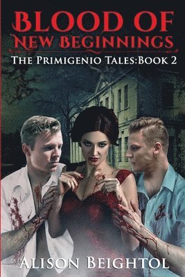 Blood of New Beginnings The Primigenio Tales: Book 2 1