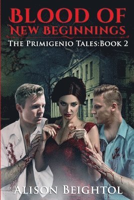 Blood of New Beginnings The Primigenio Tales: Book 2