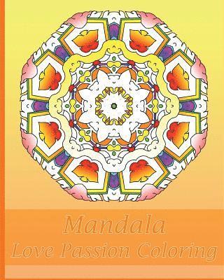 bokomslag Love Passion Mandala Coloring: 50 Graphic Design Coloring Art, Arts Fashion, Happiness, Beautiful Designs for Relaxation and Focus