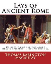 bokomslag Lays of Ancient Rome. By: Thomas Babington Macaulay: Documentation for the TextInfo template.information about this edition. Lays of Ancient Rom