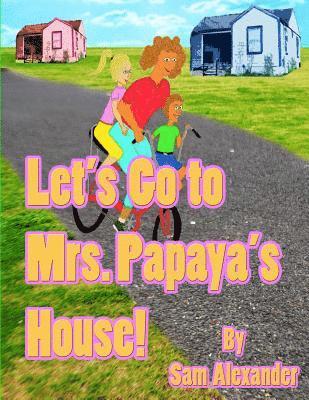 Let's Go to Mrs. Papaya's House: Mrs. Papaya 1