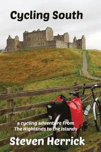 bokomslag Cycling South: a cycling adventure from The Highlands to the Islands